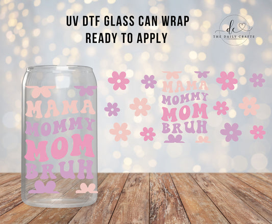 16oz UV DTF, Mama, Mommy, Mom, Bruh, Can Libbey UV DTF | Ready to Apply Cup Wrap | No Heat Needed | Permanent Adhesive | Waterproof