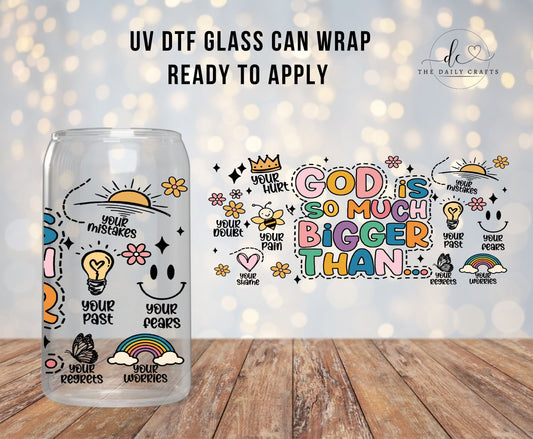 16oz UV DTF, God Is Bigger Than That, God is so much bigger Than That Can Libbey UV DTF | Ready to Apply Cup Wrap | No Heat Needed | Permanent Adhesive | Waterproof